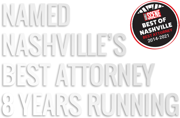 Named Nashvilles Best Attorney 8 Years Running Named Nashvilles Best Attorney 8 Years Running